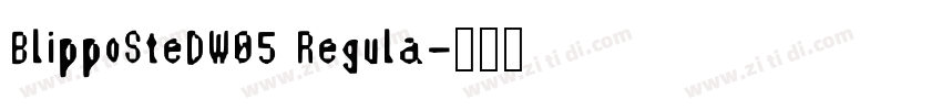 BlippoSteDW05 Regula字体转换